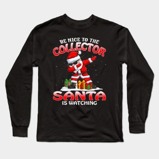 Be Nice To The Collector Santa is Watching Long Sleeve T-Shirt